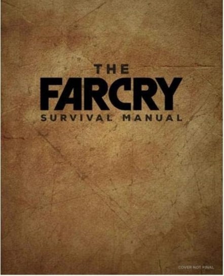 The Official Far Cry Survival Manual Opracowanie zbiorowe