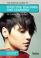 The Official Guide to Effective Teaching and Learning in Hairdressing Goldsbro Jane, White Elaine