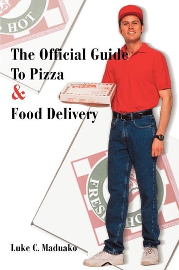 The Official Guide To Pizza & Food Delivery Maduako Luke C