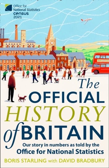 The Official History of Britain: Our Story in Numbers as Told by the Office for National Statistics Starling Boris