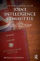 The Official History of the Joint Intelligence Committee Goodman Michael S.