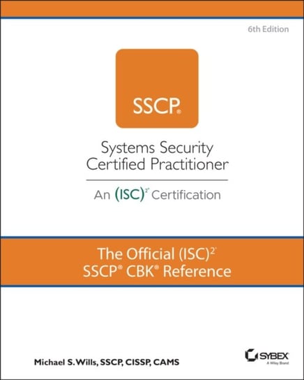 The Official (ISC)2 SSCP CBK Reference, 6th Editio n M. Wills