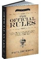 The Official Rules: 5,427 Laws, Principles, and Axioms to Help You Cope with Crises, Deadlines, Bad Luck, Rude Behavior, Red Tape, and Att Dickson Paul