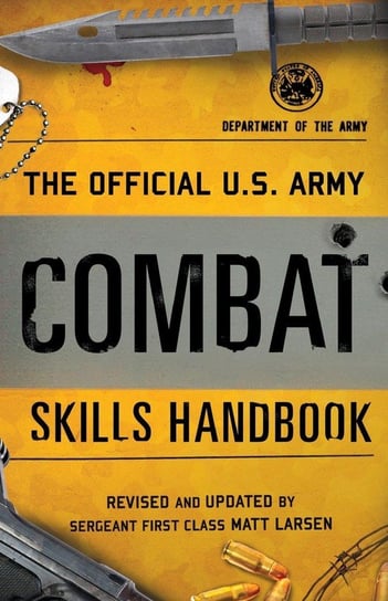 The Official U.S. Army Combat Skills Handbook Department Of The Army