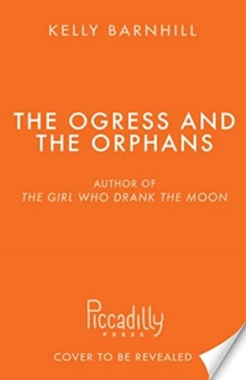 The Ogress and the Orphans Barnhill Kelly