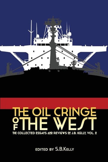 The Oil Cringe of the West Kelly J. B.