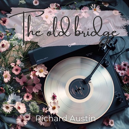 The Old Bridge Richard Austin