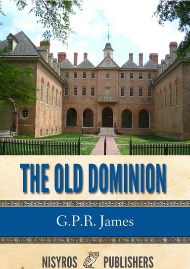 The Old Dominion G.P.R. James