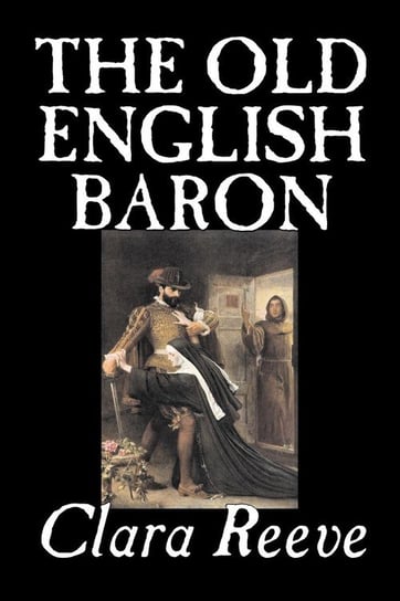 The Old English Baron by Clara Reeve, Fiction, Horror Clara Reeve
