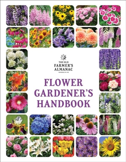 The Old Farmers Almanac Flower Gardeners Handbook Old Farmers Almanac
