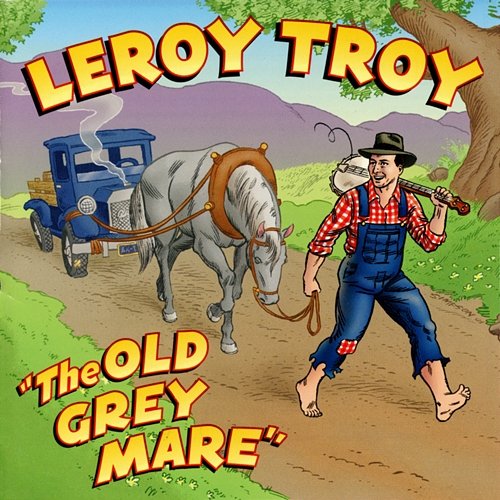 "The Old Grey Mare" Leroy Troy