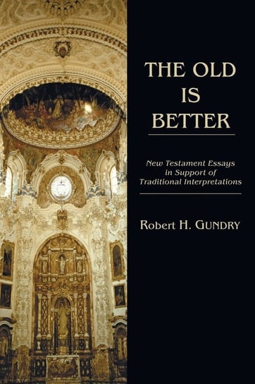 The Old is Better Gundry Robert H.