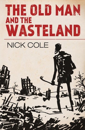 The Old Man and the Wasteland Cole Nick