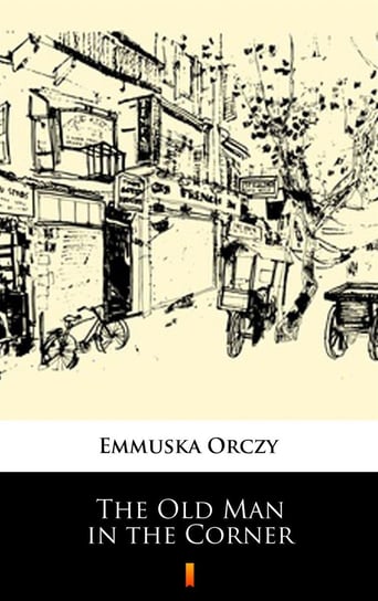 The Old Man in the Corner - ebook mobi Orczy Emmuska