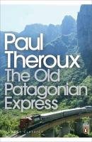 The Old Patagonian Express Theroux Paul