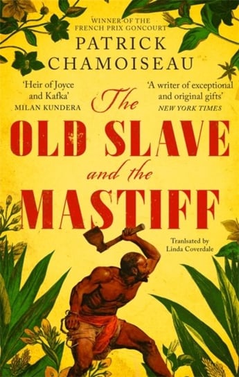 The Old Slave and the Mastiff Chamoiseau Patrick
