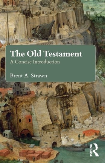 The Old Testament: A Concise Introduction Brent A. Strawn