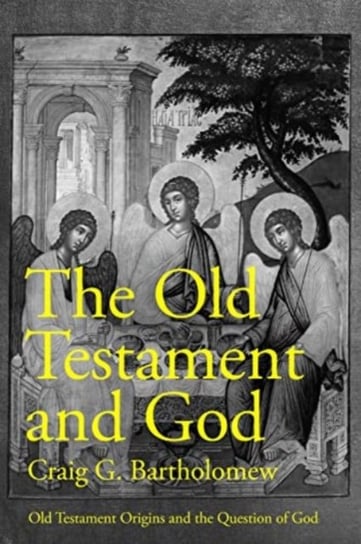 The Old Testament and God: Old Testament Origins and the Question of God, Volume 1 Opracowanie zbiorowe