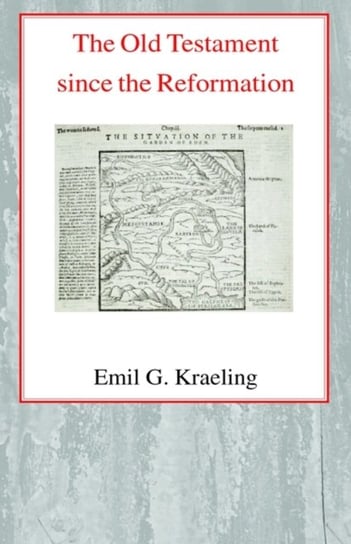 The Old Testament Since the Reformation Emil G. Kraeling