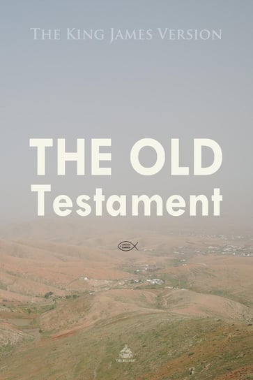 The Old Testament. The King James Version Josh Verbae