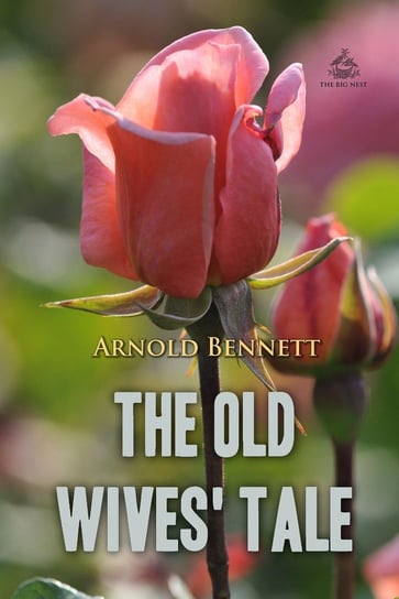 The Old Wives' Tale Arnold Bennett