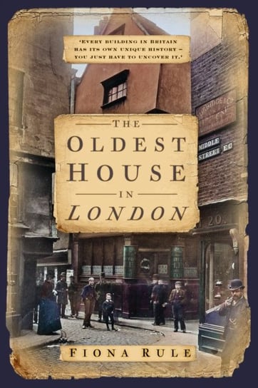 The Oldest House in London Fiona Rule