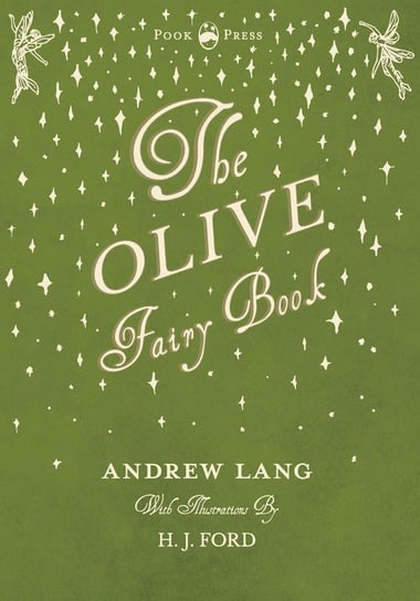The Olive Fairy Book - Illustrated by H. J. Ford Andrew Lang