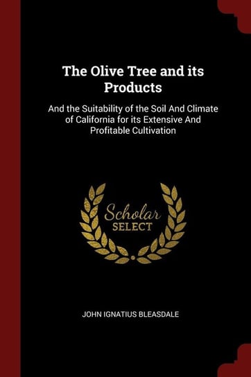 The Olive Tree and its Products Bleasdale John Ignatius