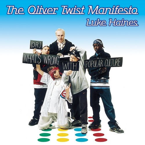 The Oliver Twist Manifesto Luke Haines