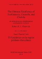 The Olmeca-Xicallanca of Teotihuacan, Cacaxtla, and Cholula Robert E. Chadwick