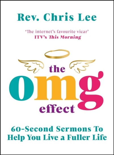 The OMG Effect: 60-Second Sermons to Live a Fuller Life R.E.V. Chris Lee