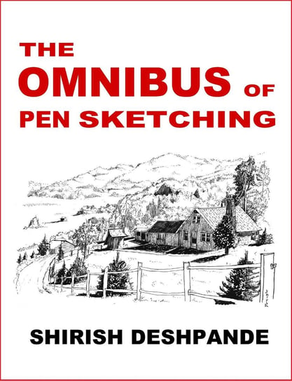 The Omnibus of Pen Sketching Shirish D