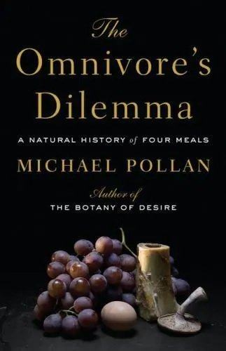 The Omnivore's Dilemma: A Natural History of Four Meals Michael Pollan