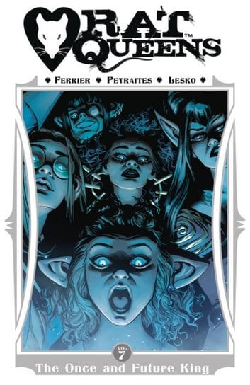 The Once and Future King. Rat Queens. Volume 7 Ferrier Ryan