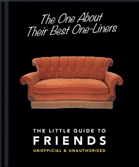 The One About Their Best One-Liners: The Little Guide to Friends Opracowanie zbiorowe