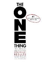 The One Thing: The Surprisingly Simple Truth Behind Extraordinary Results Keller Gary, Papasan Jay