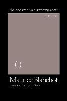 The One Who Is Standing Apart from Me Blanchot Maurice