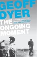 The Ongoing Moment Dyer Geoff