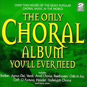 The Only Choral Album You'Ll Ever Need Various Artists