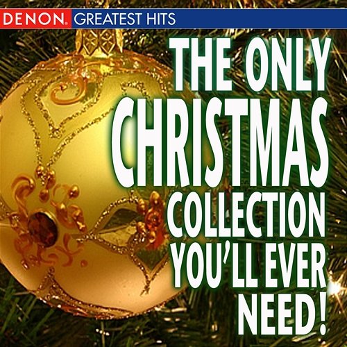 The Only Christmas Collection You'll Ever Need! Various Artists