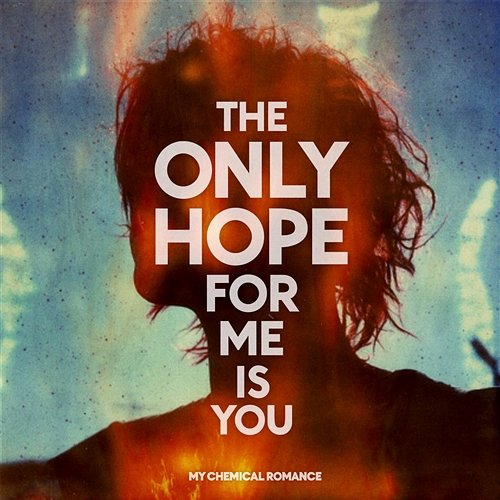 The Only Hope For Me Is You My Chemical Romance