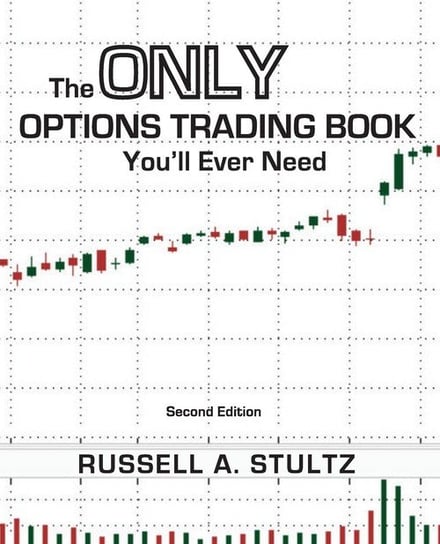 The Only Options Trading Book You'll Ever Need (Second Edition) Stultz Russell Allen