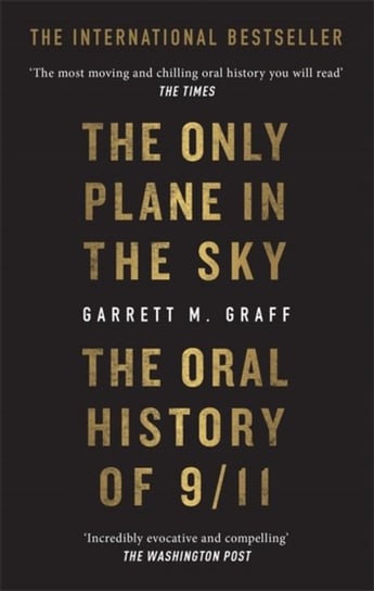 The Only Plane in the Sky: The Oral History of 911 on the 20th Anniversary Graff Garrett M.