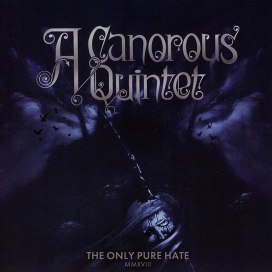 The Only Pure Hate MMXVIII A Canorous Quintet