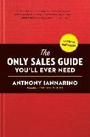 The Only Sales Guide You'll Ever Need Iannarino Anthony