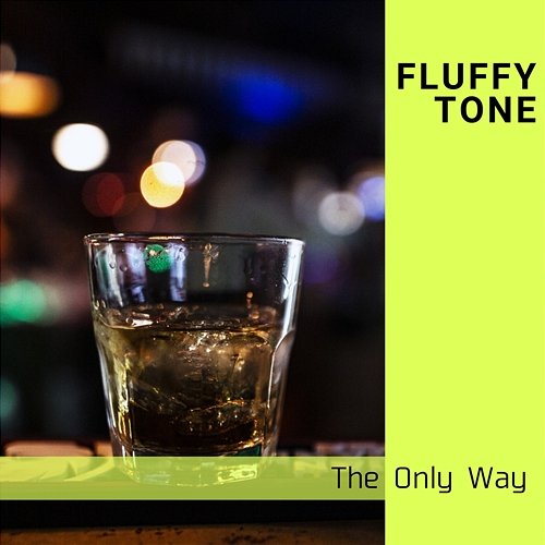 The Only Way Fluffy Tone