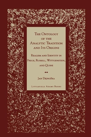 The Ontology of the Analytic Tradition and Its Origins Dejnozka Jan