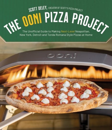 The Ooni Pizza Project: The Unofficial Guide to Making Next-Level Neapolitan, New York, Detroit and Tonda Romana Style Pizzas at Home Page Street Publishing Co.