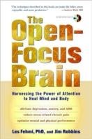 The Open-Focus Brain: Harnessing the Power of Attention to Heal Mind and Body [With CDROM] Fehmi Les, Robbins Jim