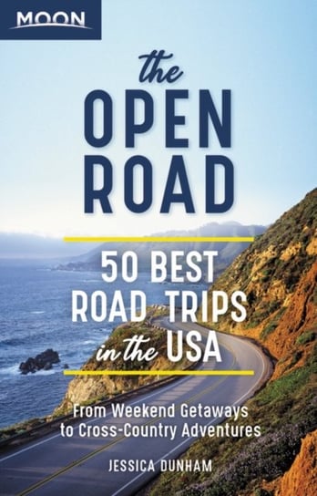 The Open Road (First Edition): 50 Best Road Trips in the USA Jessica Dunham